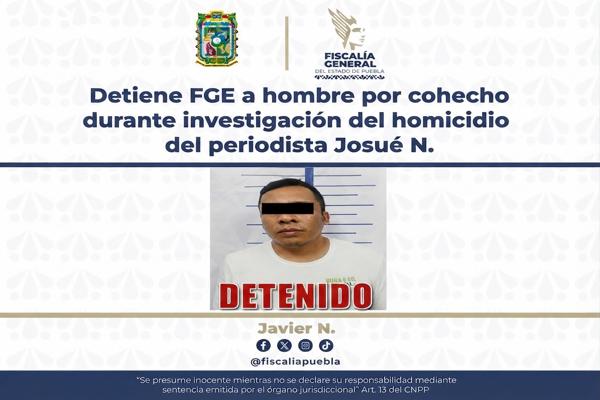 Detiene FGE a hombre por cohecho durante investigación del homicidio del periodista Josué N.